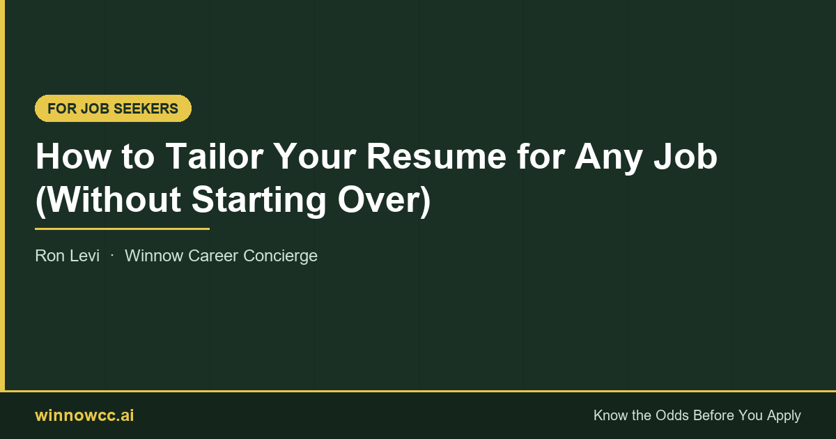How to Tailor Your Resume for Any Job (Without Starting Over)
